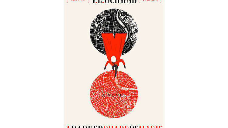 A Darker Shade of Magic by V.E. Schwab (Tor Books, $25.99)