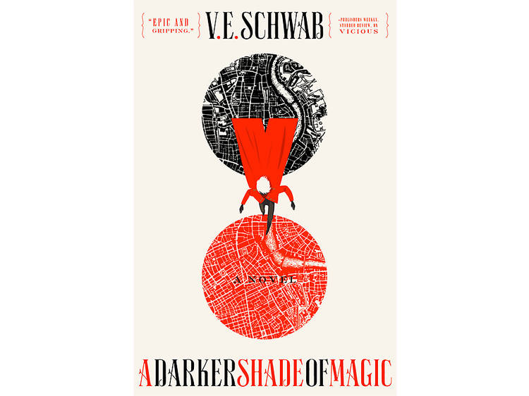 A Darker Shade of Magic by V.E. Schwab (Tor Books, $25.99)