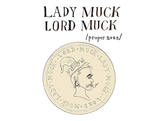 L is for Lady Muck, Lord Muck L is for Lady Muck, Lord Muck