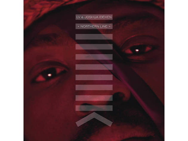 ‘Northern Line’ – LV feat. Joshua Idehen (2011) ‘Northern Line’ – LV feat. Joshua Idehen (2011)