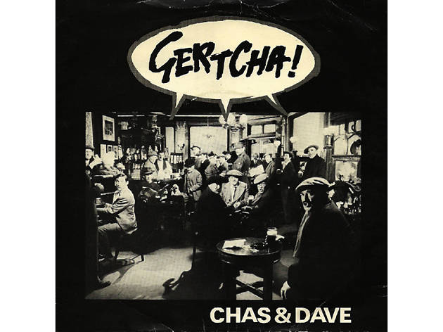‘Gertcha!’ – Chas & Dave (1979) ‘Gertcha!’ – Chas & Dave (1979)