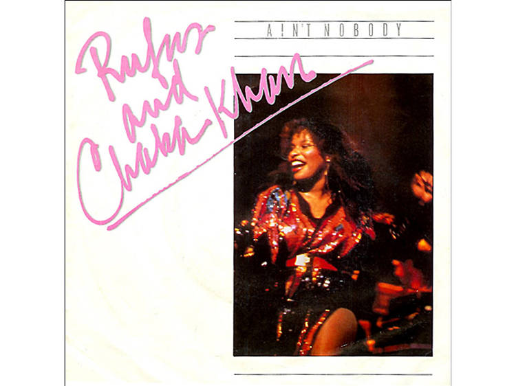 ‘Ain’t Nobody’ by Rufus & Chaka Khan