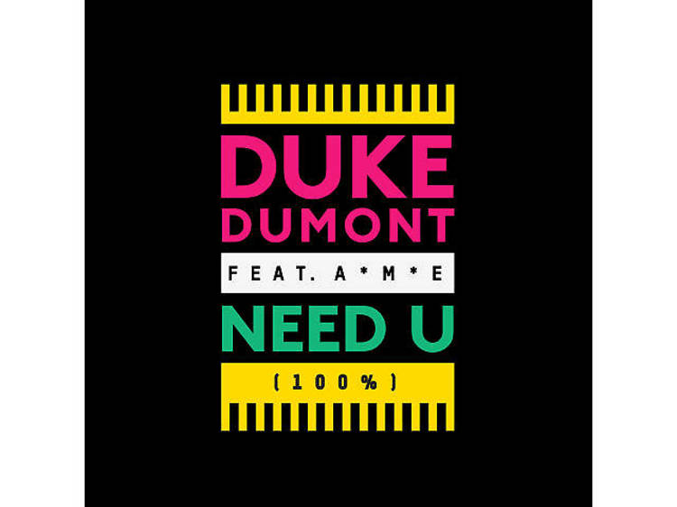 'Need U (100%)' – Duke Dumont featuring AME