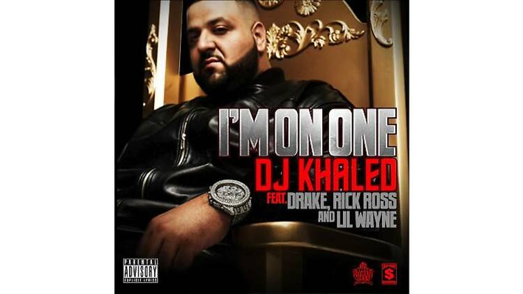 ‘I'm on One’ (DJ Khaled feat Drake, Rick Ross and Lil Wayne, 2011)