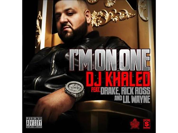 ‘I'm on One’ (DJ Khaled feat Drake, Rick Ross and Lil Wayne, 2011)