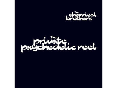 ‘The Private Psychedelic Reel’ by The Chemical Brothers ‘The Private Psychedelic Reel’ by The Chemical Brothers
