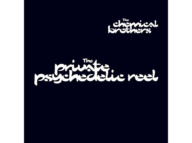 "The Private Psychedelic Reel" by The Chemical Brothers