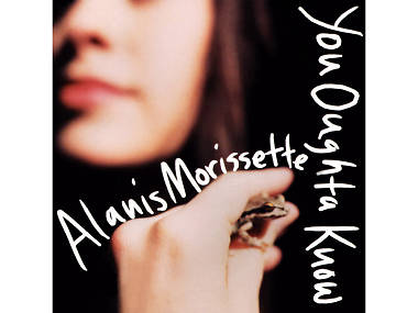 ‘You Oughta Know’ by Alanis Morissette ‘You Oughta Know’ by Alanis Morissette