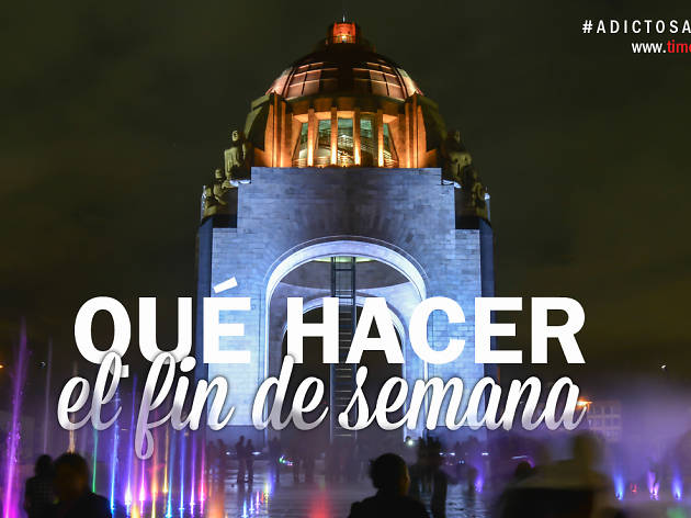 Qué hacer el fin de semana en la CDMX