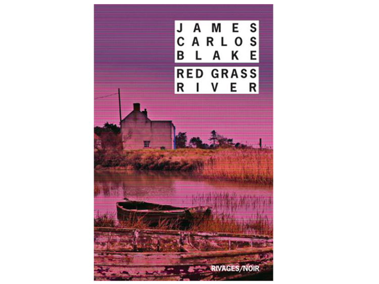 'Red Grass River' de James Carlos Blake