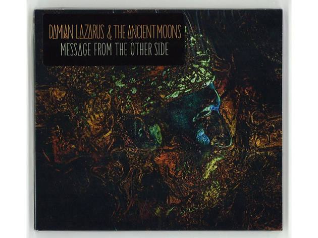 Damian Lazarus & The Ancient Moons, Message From the Other Side Damian Lazarus & The Ancient Moons, Message From the Other Side