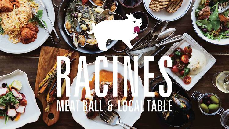 RACINES MEATBALL ＆ LOCAL TABLE