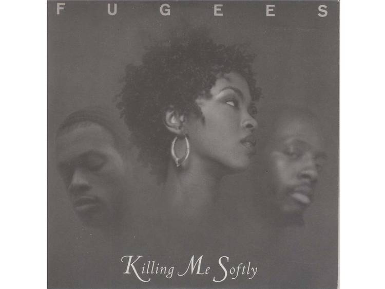 'Killing Me Softly' - The Fugees