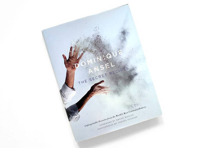 Dominique Ansel: The Secret Recipes Dominique Ansel: The Secret Recipes