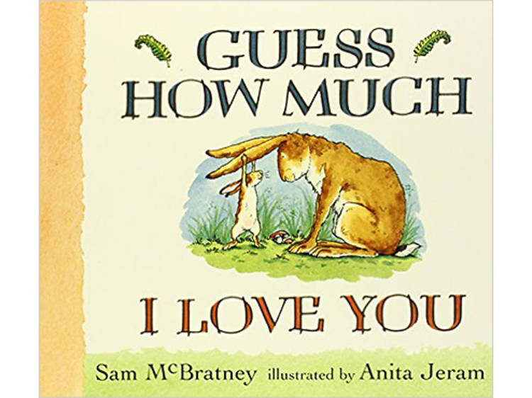 Guess How Much I Love You by Sam McBratney