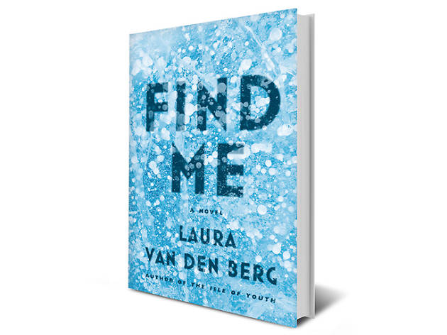 Find Me, by Laura van den Berg Find Me, by Laura van den Berg