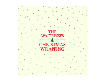 ‘Christmas Wrapping’ by The Waitresses