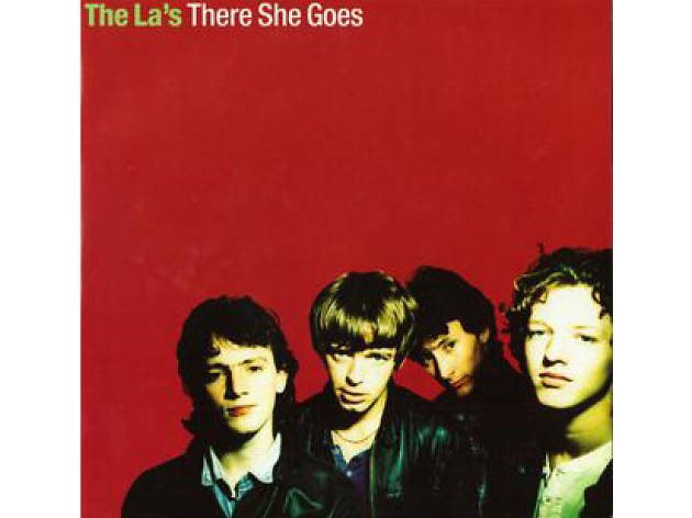 “There She Goes” by the La's “There She Goes” by the La's