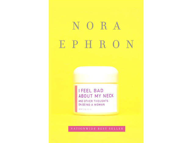I Feel Bad About My Neck, by Nora Ephron