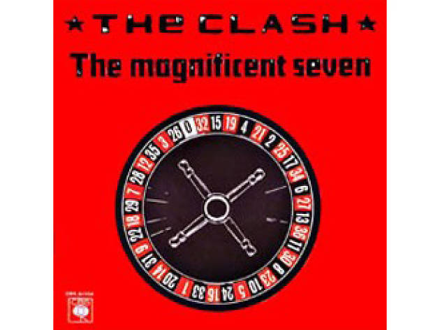 “The Magnificent Seven” by the Clash “The Magnificent Seven” by the Clash