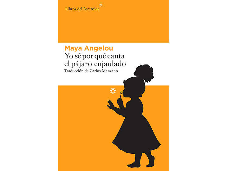 'Yo sé por qué canta el pájaro enjaulado', de Maya Angelou 