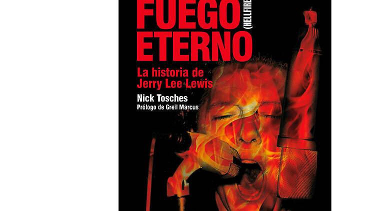 'Fuego eterno (Hellfire). La historia de Jerry Lee Lewis', Nick Tosches 