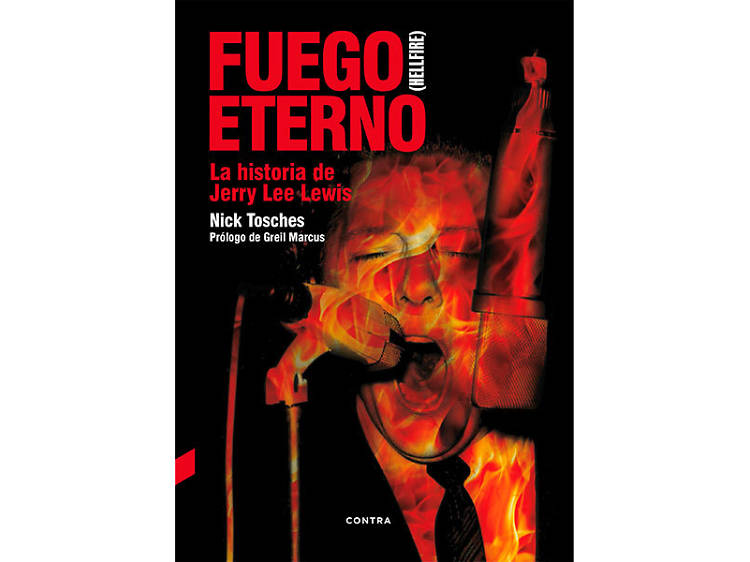 'Fuego eterno (Hellfire). La historia de Jerry Lee Lewis', Nick Tosches 