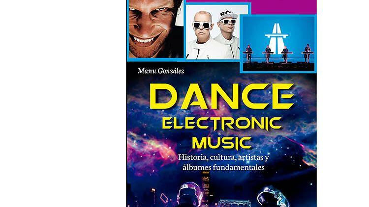 'Dance Electronic Music: Historia, cultura, artistas y álbumes fundamentales', Manu González