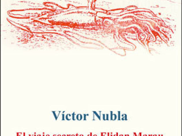 El viaje secreto de Elidan Marau a través del Mar de Leche, Víctor Nubla El viaje secreto de Elidan Marau a través del Mar de Leche