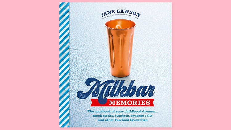 Milkbar Memories by Jane Lawson (Murdoch Books)