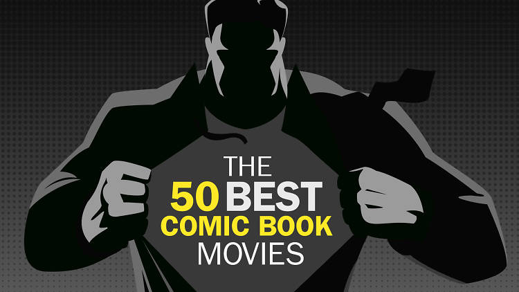 Best Comic Book Movies 50 Amazing Comic Book Films