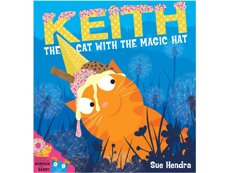 Sue Hendra (Keith the Cat with the Magic Hat)