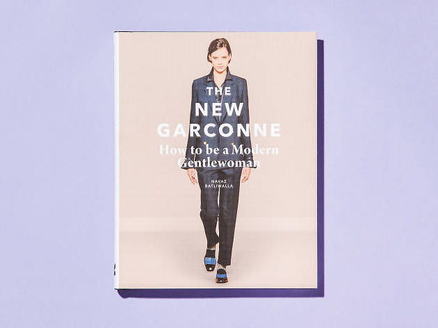 'The New Garconne: How to Be a Gentlewoman' by Navaz Batliwalla 'The New Garconne: How to Be a Gentlewoman' by Navaz Batliwalla
