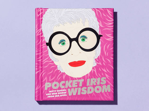 'Pocket Iris Wisdom: Witty Quotes and Wise Words from Iris Apfel' 'Pocket Iris Wisdom: Witty Quotes and Wise Words from Iris Apfel'