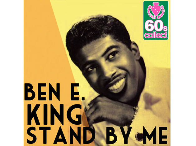 “Stand By Me” by Ben E. King “Stand By Me” by Ben E. King