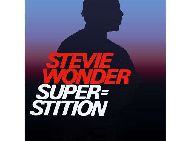 “Superstition” by Stevie Wonder “Superstition” by Stevie Wonder