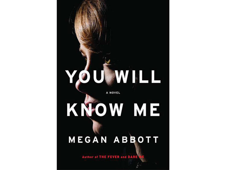 You Will Know Me by Megan Abbott