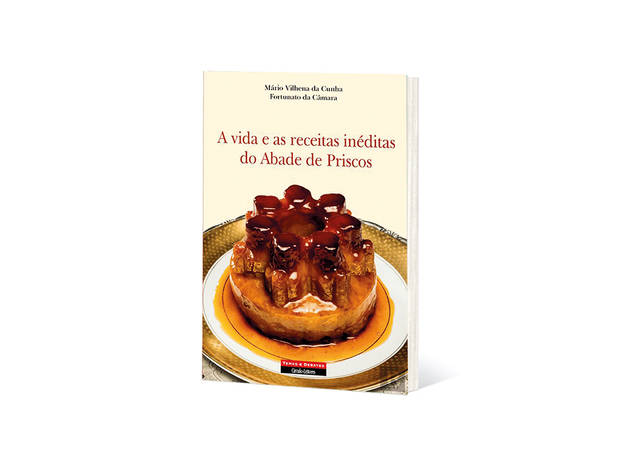 A Vida e as Receitas inéditas do Abade de Priscos - Mário Vilhena da Cunha e Fortunato da Camara A Vida e as Receitas inéditas do Abade de Priscos - Mário Vilhena da Cunha e Fortunato da Camara