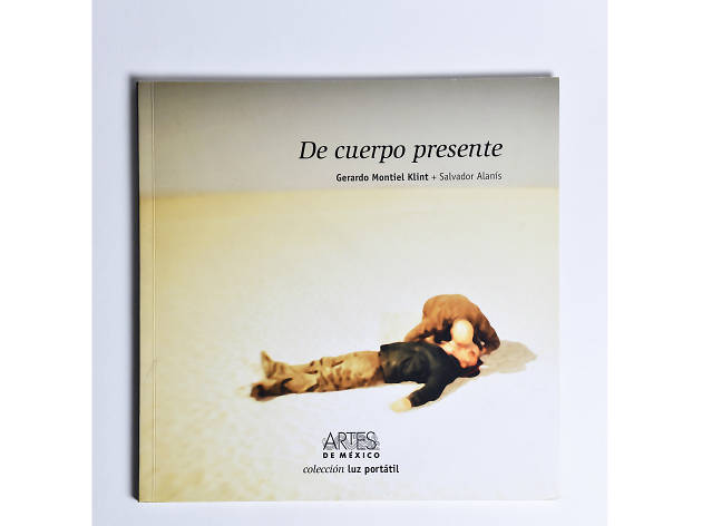 De Cuerpo Presente, Gerardo Montiel Klint Fotolibro De Cuerpo Presente, Gerardo Montiel Klint