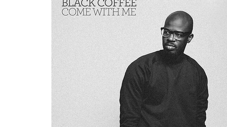 Black Coffee, “Come With Me” Black Coffee, “Come With Me”