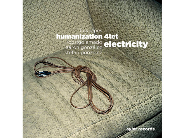 Luís Lopes Humanization 4tet: Electricity (2010, Ayler Records) Luís Lopes Humanization 4tet: Electricity (2010, Ayler Records)