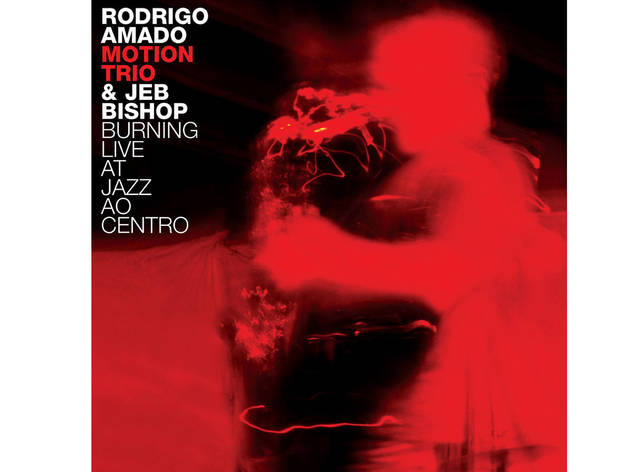 Rodrigo Amado Motion Trio & Jeb Bishop: Burning Live at Jazz ao Centro (2012, JACC Records) Rodrigo Amado Motion Trio & Jeb Bishop: Burning Live at Jazz ao Centro (2012, JACC Records)
