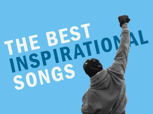 The 30 best inspirational songs, from 'Heroes' to 'Born to Run' - Time Out