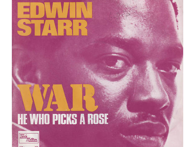 “War” by Edwin Starr “War” by Edwin Starr