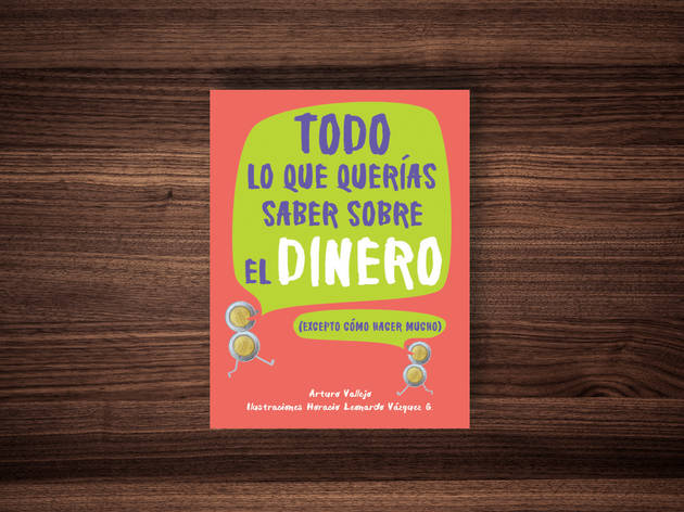Todo lo que querías saber sobre dinero, de Arturo Vallejo Todo lo que querías saber sobre dinero, de Arturo Vallejo