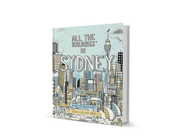 All the buildings in Sydney that i've drawn so far by James Gulliver Hancock All the buildings in Sydney that i've drawn so far by James Gulliver Hancock
