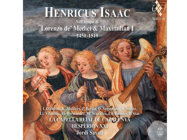 Isaac: Nel tempo di Lorenzo de’ Medici & Maximilian I: La Capella Reial de Catalunya, Hespèrion XXI, Savall (Alia Vox)