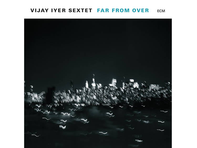 Vijay Iyer Sextet: Far from over (ECM/Distrijazz)