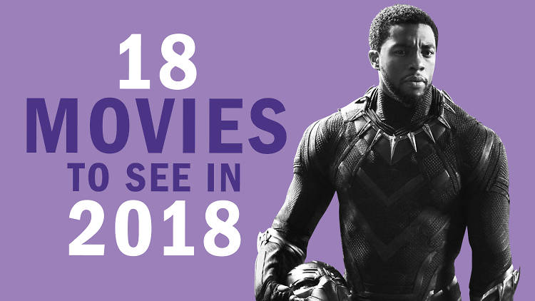 The 2018 movies we can't wait to see