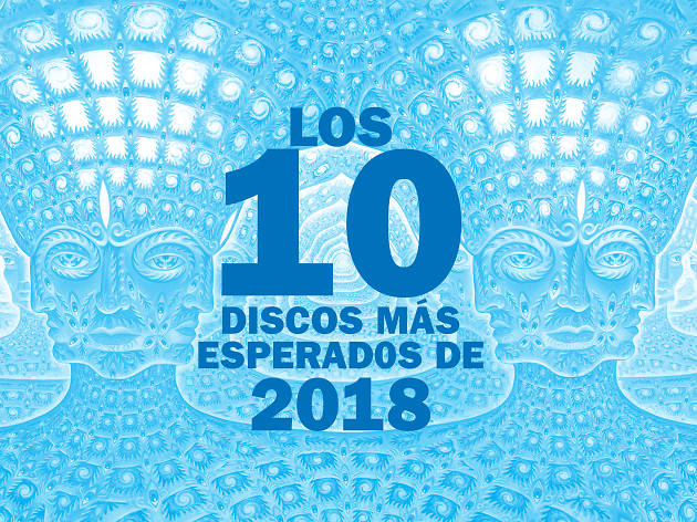 Los 10 discos más esperados de 2018 Los 10 discos más esperados de 2018